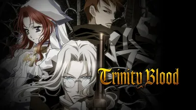 Кровь Триединства | Trinity Blood - «Постапокалиптическое будущее. Люди,  вампиры, которые убивают людей и сверхвампиры, которые убивают вампиров.  Добавьте к этому нанотехнологии, религиозный аспект и получите аниме КРОВЬ  ТРИЕДИНСТВА. (+фотоколлажы ...